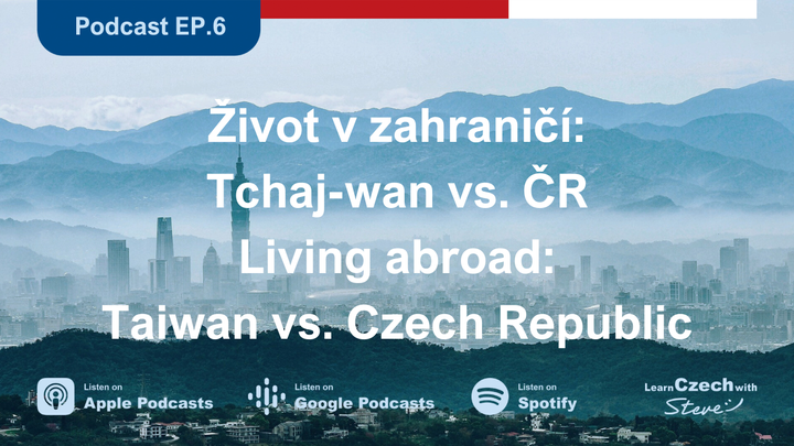 6. Living Abroad: Taiwan vs. Czech Republic - Transcript